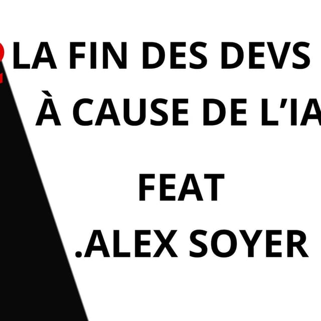 La Fin des Devs à Cause de l’IA ? Feat . Alex Soyer