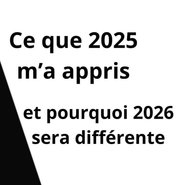 Ce que 2025 m’a appris, et pourquoi 2026 sera différente